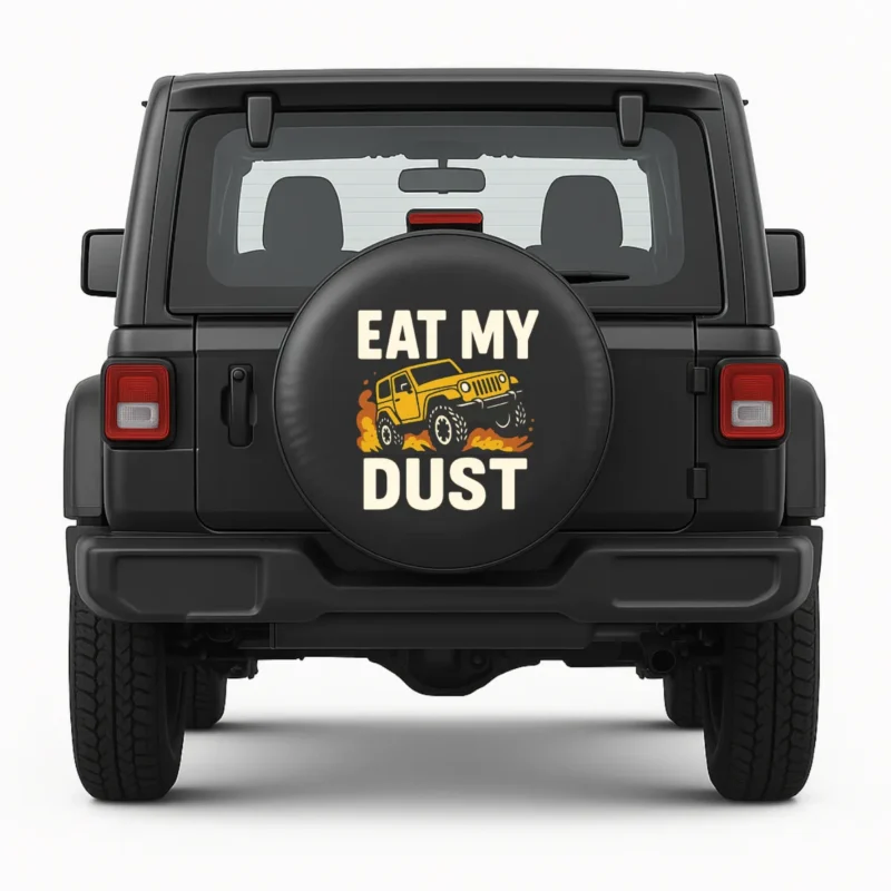 Jeep Spare Tire Cover - Eat my Dust front view on vehicle