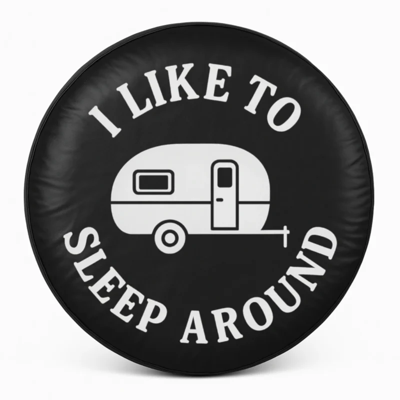 Spare tire cover front I like to sleep around