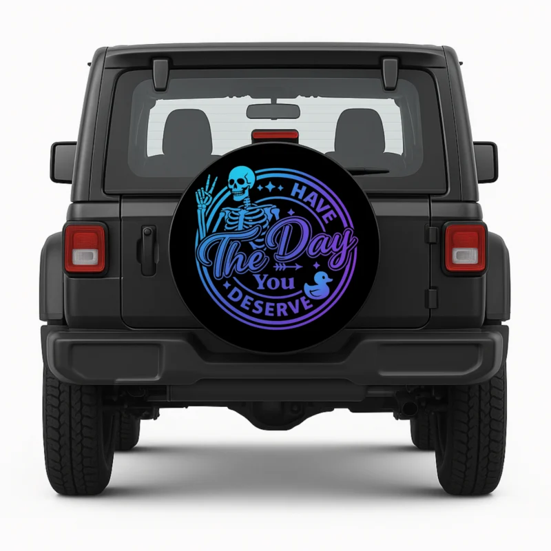 Have The Day You Deserve Spare Tire Cover