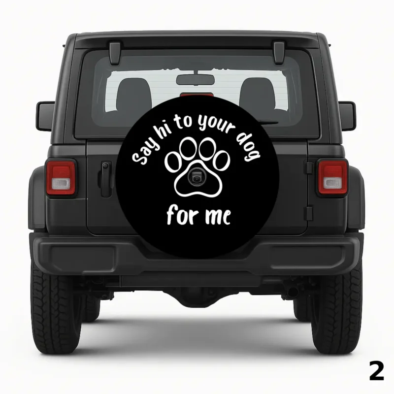 Say hi to your dog for me Spare Tire Cover