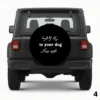 Say hi to your dog for me Spare Tire Cover