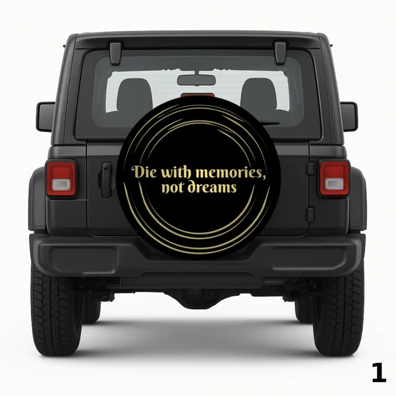 =Die with memories, not dreams Spare Tire Cover