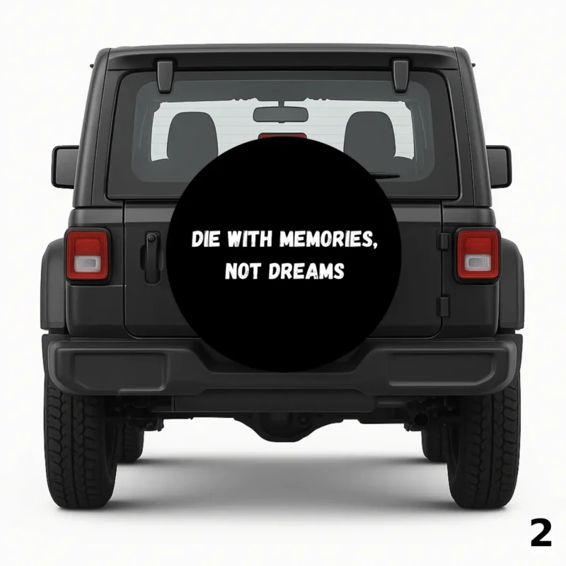 =Die with memories, not dreams Spare Tire Cover